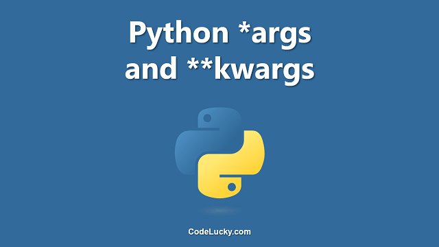 Python *args and **kwargs for Variable Arguments