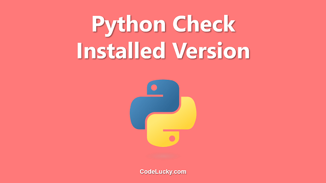 How To Check The Installed Python Version?