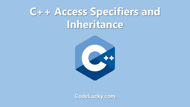 C++ Access Specifiers and Inheritance