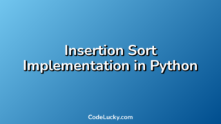 Insertion Sort Implementation in Python
