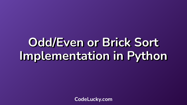 Odd/Even or Brick Sort Implementation in Python