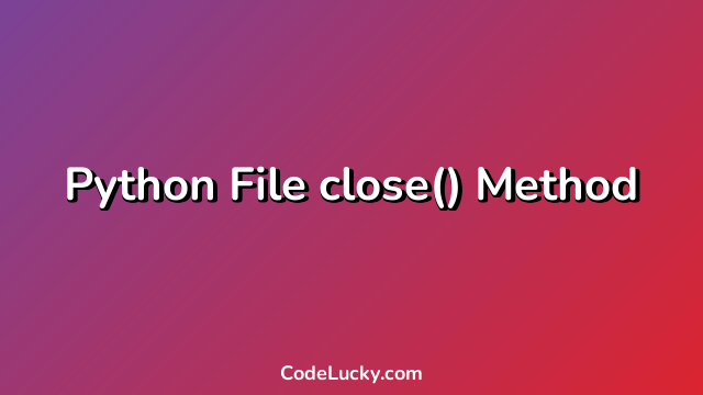 Python File close() Method