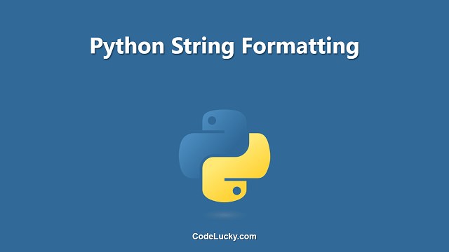 Python String Formatting - Tutorial with Examples