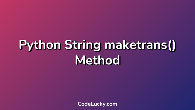 Python String maketrans() Method