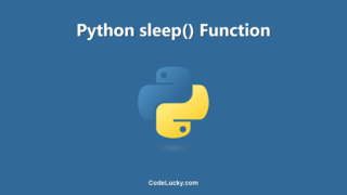 Python sleep() Function - Tutorial with Examples