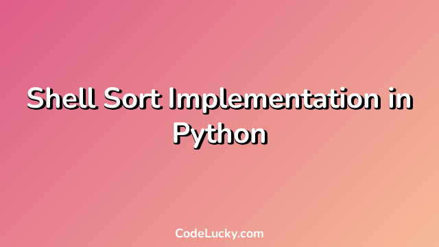 Shell Sort Implementation in Python