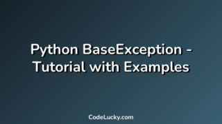 Python BaseException - Tutorial with Examples