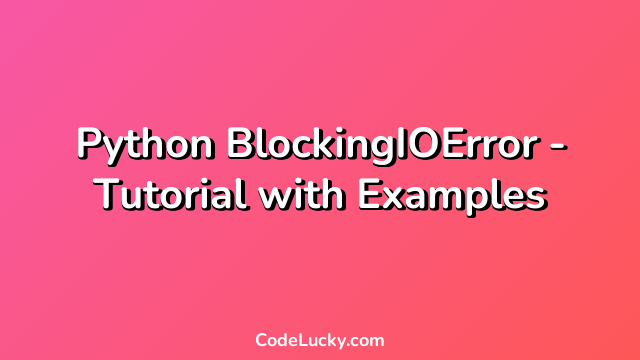 Python BlockingIOError - Tutorial with Examples