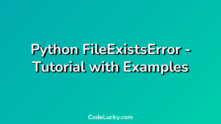 Python FileExistsError - Tutorial with Examples