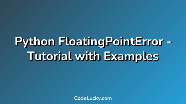 Python FloatingPointError - Tutorial with Examples