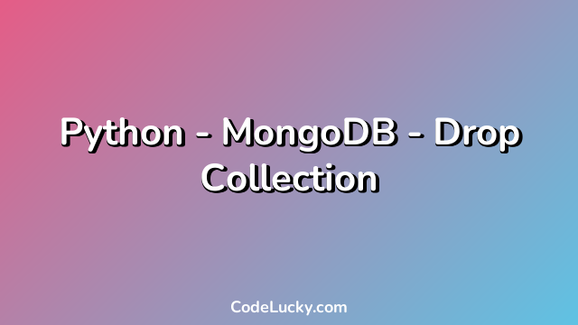 Python - MongoDB - Drop Collection