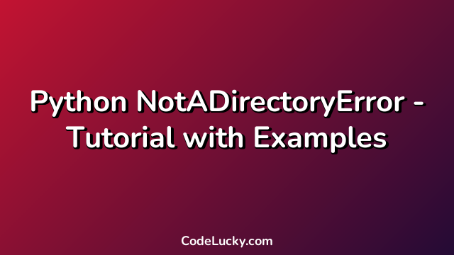 Python NotADirectoryError - Tutorial with Examples