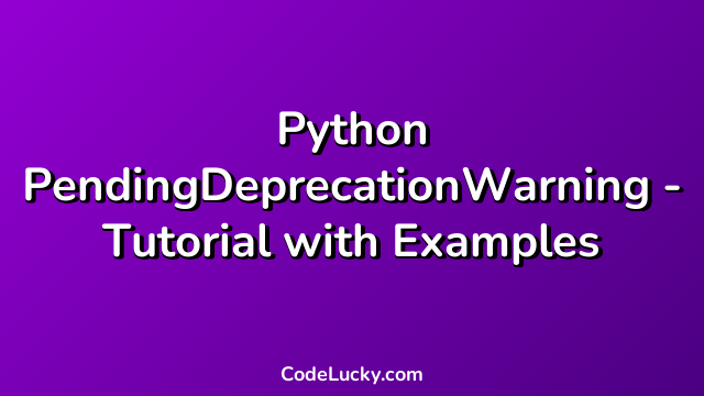 Python PendingDeprecationWarning - Tutorial with Examples