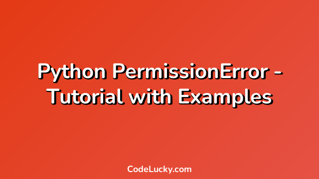 Python PermissionError - Tutorial with Examples