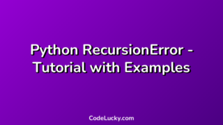 Python RecursionError - Tutorial with Examples