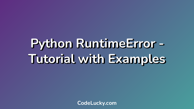 Python RuntimeError - Tutorial with Examples