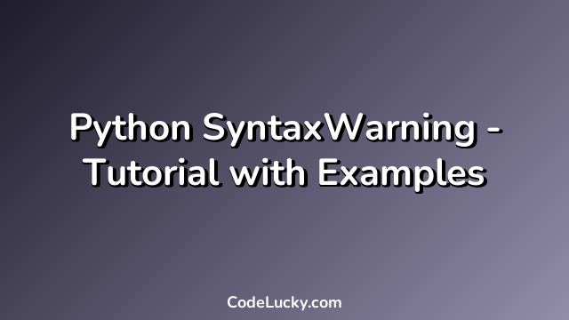 Python SyntaxWarning - Tutorial with Examples