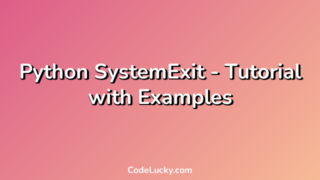 Python SystemExit - Tutorial with Examples