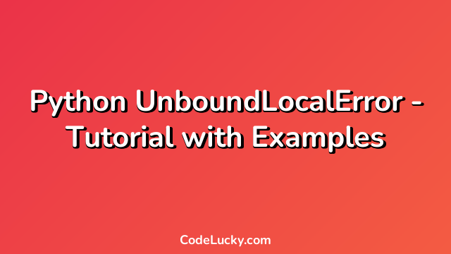 Python UnboundLocalError - Tutorial with Examples