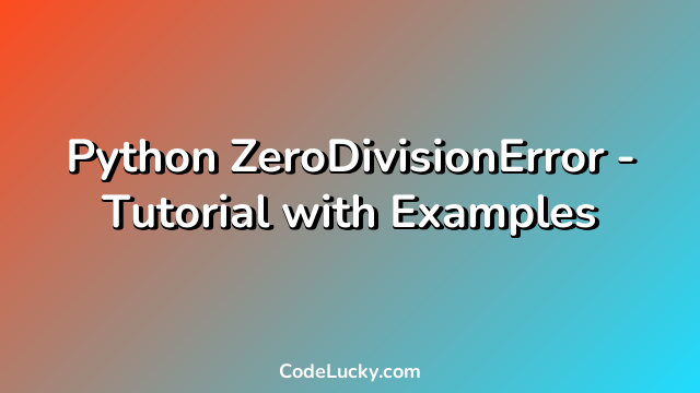 Python ZeroDivisionError - Tutorial with Examples