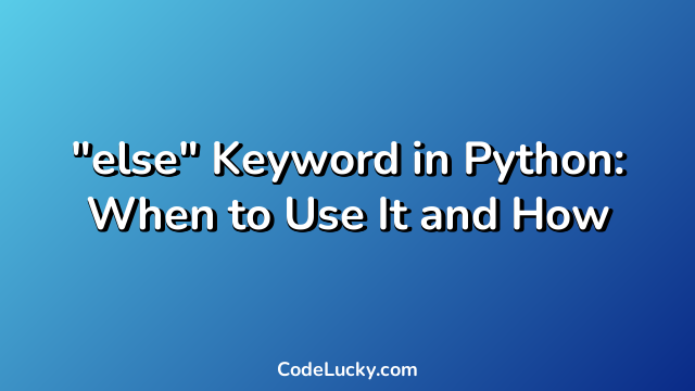 "else" Keyword in Python: When to Use It and How