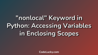 "nonlocal" Keyword in Python: Accessing Variables in Enclosing Scopes