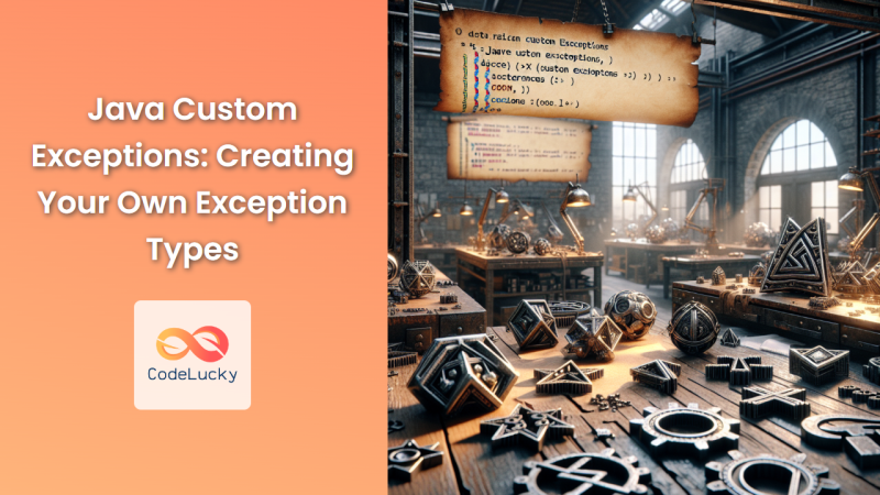 Java Custom Exceptions: Creating Your Own Exception Types - CodeLucky