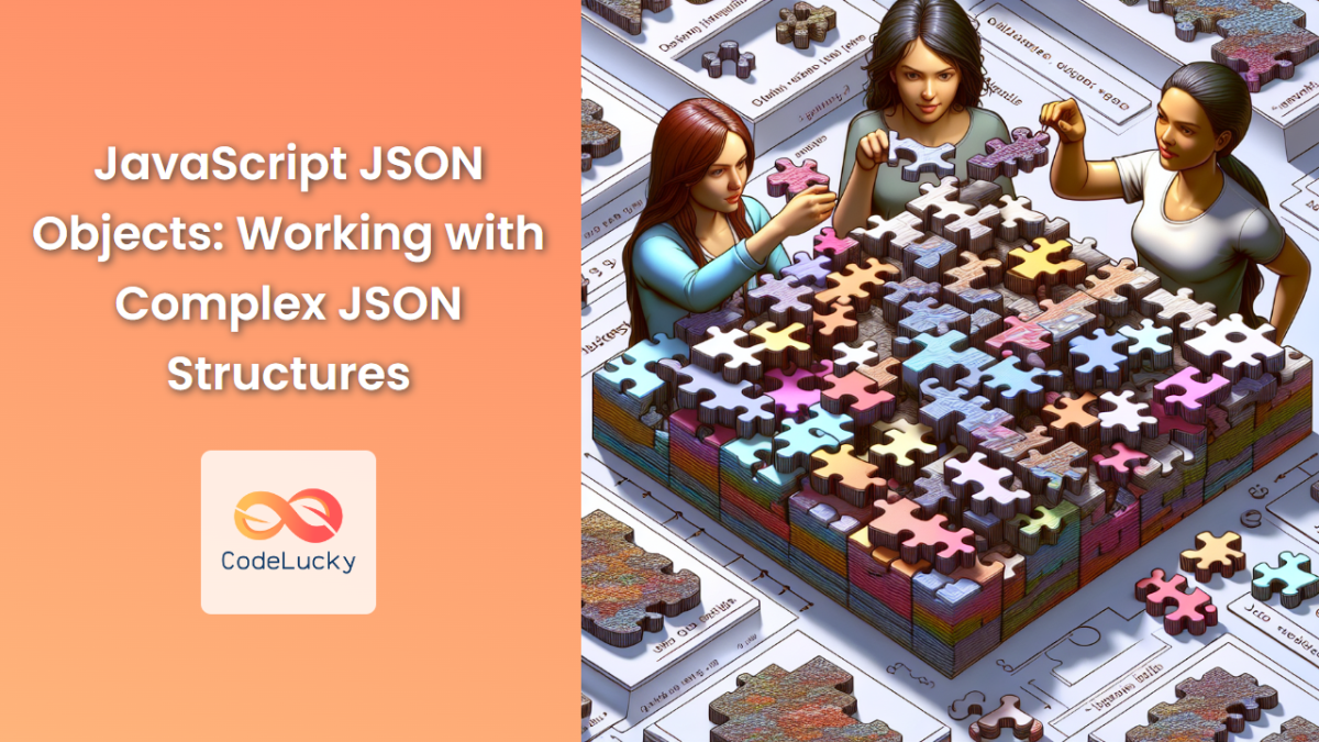 JavaScript JSON Objects: Working with Complex JSON Structures - CodeLucky