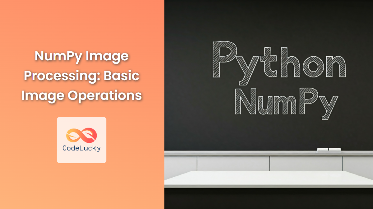 NumPy Image Processing: Basic Image Operations - CodeLucky