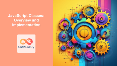 JavaScript Classes: Overview and Implementation - CodeLucky