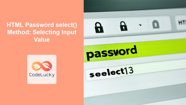 HTML Password value Property: Password Input Value - CodeLucky